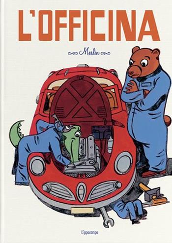 L'officina. Ediz. illustrata - Merlin - Libro L'Ippocampo Ragazzi 2023, L' ippocampo ragazzi | libraccio.click