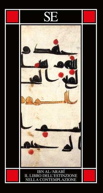 Il libro dell'estinzione nella contemplazione - Muhyî-d-Dîn Ibn Arabî - Libro SE 2025, Piccola enciclopedia | libraccio.click