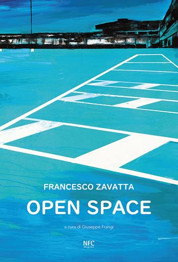 Open space. Francesco Zavatta. Catalogo della mostra (Busto Arsizio, 16 novembre-8 dicembre 2019) - Francesco Zavatta - Libro NFC Edizioni 2019 | libraccio.click