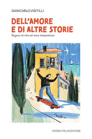 Dell'amore e di altre storie. Ragazzi di vita nel mare tempestoso - Giancarlo Visitilli - Libro Caissa Italia 2023 | libraccio.click