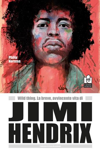 Wild thing. La breve, avvincente vita di Jimi Hendrix - Philip Norman - Libro Caissa Italia 2025 | libraccio.click