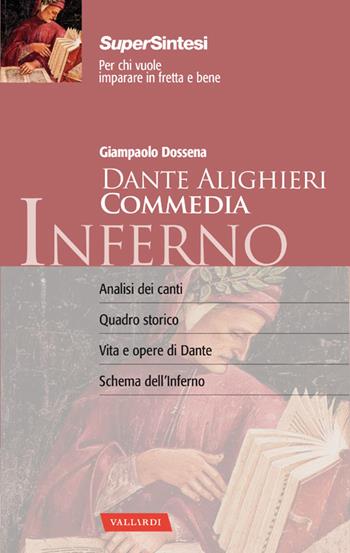 La Divina Commedia di Dante Alighieri. Inferno. La guida completa alla prima cantica con un commento d'autore - Giampaolo Dossena - Libro Vallardi A. 2014, SuperSintesi | libraccio.click