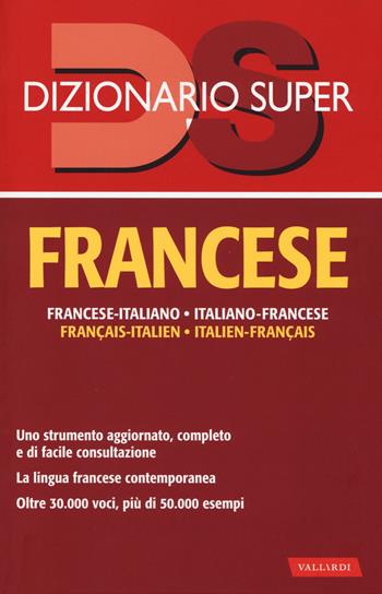 Dizionario francese extra. Italiano-francese, francese-italiano - Anna Cazzini Tartaglino, Henriette Devedeux Pompei - Libro Vallardi A. 2014, Dizionario Super | libraccio.click