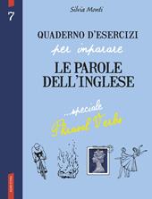 Quaderno d'esercizi per imparare le parole dell'inglese. Vol. 7: Speciale phrasal verbs