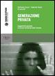 Generazione privata. Soggettività giovanile in un area territoriale della Toscana  - Libro Pisa University Press 2015, Saggi e studi | libraccio.click