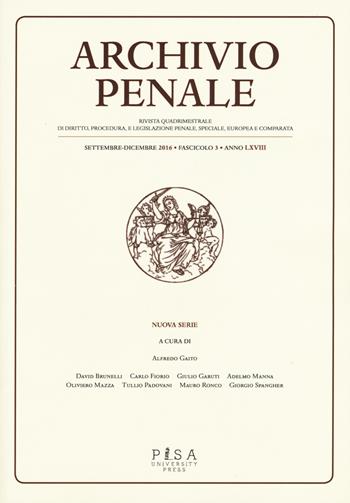 Archivio penale. Rivista quadrimestrale di diritto, procedura e legislazione penale, speciale, europea e comparata (2016)  - Libro Pisa University Press 2017 | libraccio.click