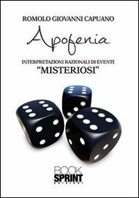 Apofenia - Romolo G. Capuano - Libro BooksprintEdizioni 2012 | libraccio.click