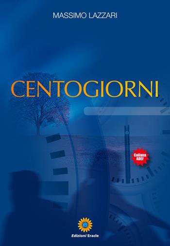 Centogiorni - Massimo Lazzari - Libro Eracle 2018, Adef | libraccio.click