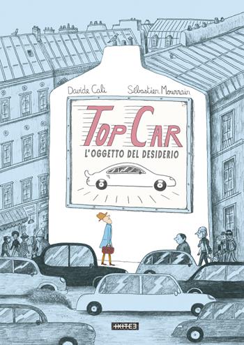 Top car. L'oggetto del desiderio. Ediz. a colori - Davide Calì, Sébastien Mourrain - Libro Kite 2022, Albi illustrati | libraccio.click