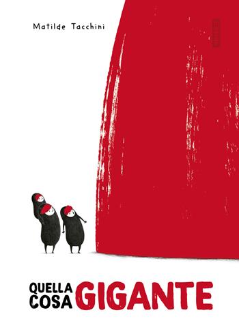 Quella cosa gigante. Ediz. illustrata - Matilde Tacchini - Libro Kite 2026 | libraccio.click