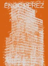 Enoc Perez. Liberty & restraint. Catalogo della mostra (Dallas, 14 gennaio-3 giugno 2018). Ediz. illustrata