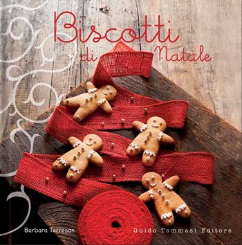 Biscotti di Natale - Barbara Torresan - Libro Guido Tommasi Editore-Datanova 2015, Variazioni Golose | libraccio.click
