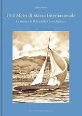 I 5.5 metri di stazza internazionale. La storia e la flotta della Classe Italiana. Ediz. a colori