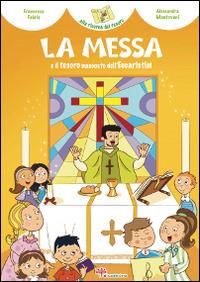 La Messa e il tesoro nascosto dell'Eucaristia! Ediz. illustrata - Francesca Fabris - Libro Il Sicomoro 2014, Alla ricerca del tesoro | libraccio.click