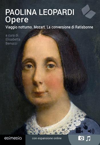 Opere. Viaggio notturno. Mozart. La conversione di Ratisbonne - Paolina Leopardi - Libro Edimedia (Firenze) 2020, Grandi classici della letteratura | libraccio.click