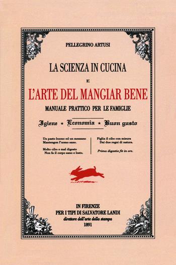 La scienza in cucina e l'arte di mangiar bene - Pellegrino Artusi - Libro Edimedia (Firenze) 2021 | libraccio.click