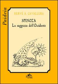 Spinoza. La saggezza dell'Occidente - Hervé Antonio Cavallera - Libro Pensa Multimedia 2014, Paideia | libraccio.click