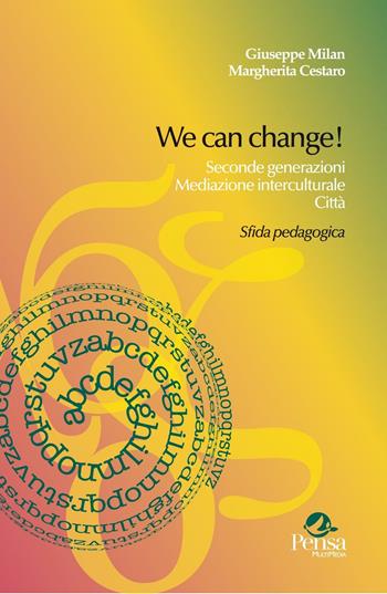 We can change! Seconde generazioni, mediazione interculturale, città. Sfida pedagogica - Giuseppe Milan, Margherita Cestaro - Libro Pensa Multimedia 2016, Intercultura | libraccio.click