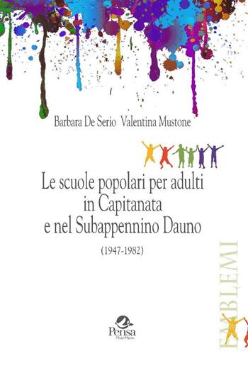 Le scuole popolari per adulti in Capitanata e nel Subappennino Dauno (1947-1982) - Barbara De Serio, Valentina Mustone - Libro Pensa Multimedia 2016, Emblemi. Teoria e storia dell'educazione | libraccio.click