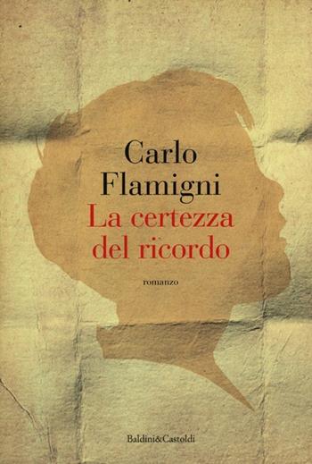 La certezza del ricordo - Carlo Flamigni - Libro Dalai Editore 2013, Pepe bianco | libraccio.click