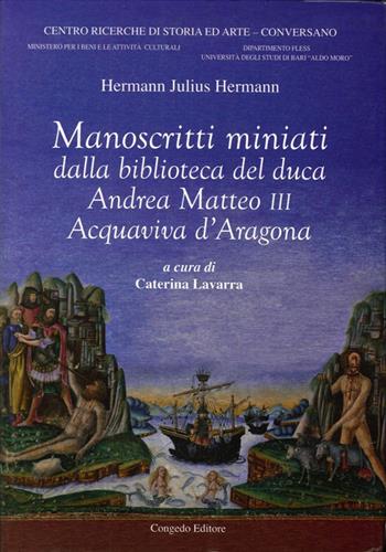 Manoscritti miniati dalla Biblioteca del duca Andrea Matteo III Acquaviva d'Aragona - Julius Hermann - Libro Congedo 2014, Gli Acquaviva tra Puglia e Abruzzo | libraccio.click