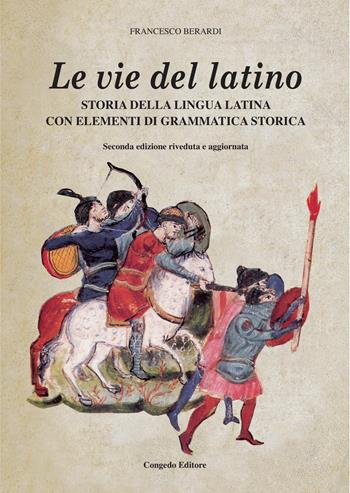 Le vie del latino. Storia della lingua latina con elementi di grammatica storica - Francesco Berardi - Libro Congedo 2022 | libraccio.click