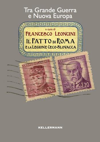 Il patto di Roma e la legione cecoslovacca. Tra grande guerra e nuova Europa  - Libro Kellermann Editore 2014, Iteranda | libraccio.click
