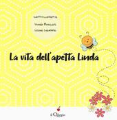La vita dell'apetta Linda. Ediz. a colori