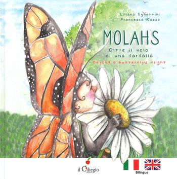 Molahs. Oltre il volo di una farfalla-Beyond a butterfly's flight. Ediz. bilingue - Liliana Sghettini, Francesca Russo - Libro Il Ciliegio 2020, Dai 6 ai 99 anni | libraccio.click