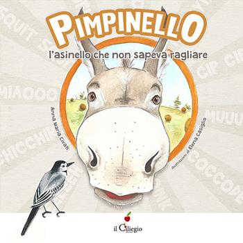 Pimpinello l'asinello che non sapeva ragliare. Ediz. a colori - Anna Maria Civati - Libro Il Ciliegio 2020, Dai 3 ai 6 anni | libraccio.click