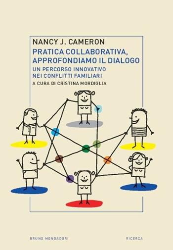 Pratica collaborativa, approfondiamo il dialogo. Un percorso innovativo nei conflitti familiari - Nancy J. Cameron - Libro Mondadori Bruno 2016, Ricerca | libraccio.click