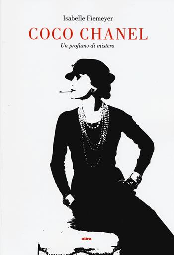 Coco Chanel. Un profumo di mistero - Isabelle Fiemeyer - Libro Ultra 2015 | libraccio.click