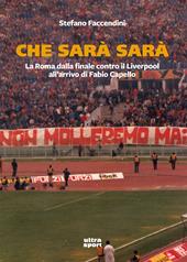 Che sarà sarà. La Roma dalla finale contro il Liverpool all’arrivo di Fabio Capello