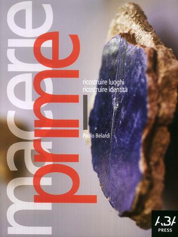 Macerie prime. Ricostruire luoghi ricostruire identità - Paolo Belardi - Libro Fabrizio Fabbri Editore 2019 | libraccio.click