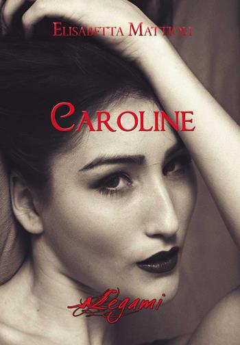 Caroline - Elisabetta Mattioli - Libro GDS 2020, Legami | libraccio.click