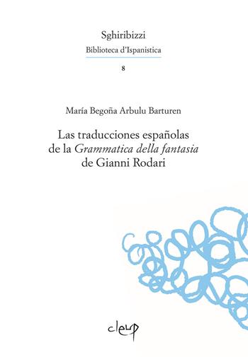 La traducciones españolas de la «Grammatica della fantasia» de Gianni Rodari - María Begoña Arbulu Barturen - Libro CLEUP 2018 | libraccio.click