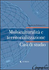 Multiculturalità e territorializzazione. Casi di studio  - Libro If Press 2014, Geographica | libraccio.click