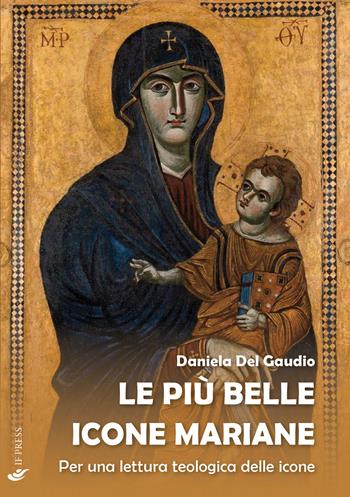 Le più belle icone mariane. Per una lettura teologica delle icone - Daniela Del Gaudio - Libro If Press 2021, Spiritualitas | libraccio.click