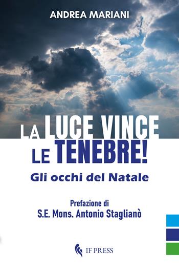 La luce vince le tenebre!. Gli occhi del Natale - Andrea Mariani - Libro If Press 2024, Spiritualitas | libraccio.click