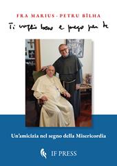 Ti voglio bene e prego per te. Un’amicizia nel segno della misericordia