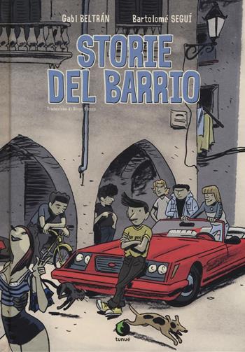 Storie del barrio - Gabi Beltràn, Bartolomé Seguì - Libro Tunué 2016, Prospero's books | libraccio.click