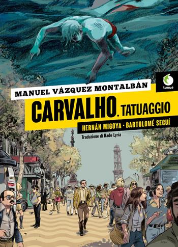 Carvalho. Tatuaggio - Manuel Vázquez Montalbán, Herán Migoya, Bartolomé Seguì - Libro Tunué 2018, Prospero's books. Extra | libraccio.click