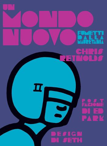 Un mondo nuovo. Fumetti dalla Mauretania - Chris Reynolds - Libro Tunué 2019, Prospero's books | libraccio.click