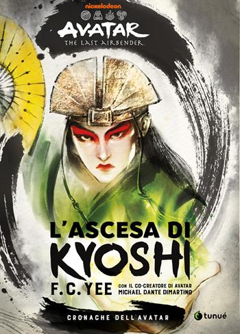 L'ascesa di Kyoshi. Cronache dell'Avatar. Vol. 1 - F. C. Yee, Michael Dante DiMartino, Bryan Konietzko - Libro Tunué 2024 | libraccio.click