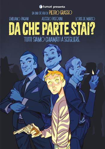 Da che parte stai? Tutti siamo chiamati a scegliere - Pietro Grasso, Emiliano Pagani, Alessio Pasquini - Libro Tunué 2025 | libraccio.click