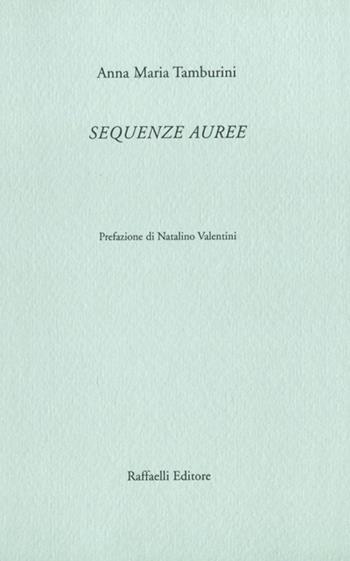 Sequenze auree - Anna Maria Tamburini - Libro Raffaelli 2022 | libraccio.click