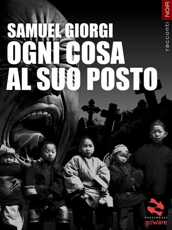 Ogni cosa al suo posto - Samuel Giorgi - Libro goWare 2014, Pesci rossi | libraccio.click