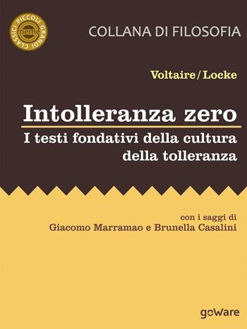 Intolleranza zero. I testi fondativi della cultura della tolleranza - Voltaire, John Locke - Libro goWare 2017, Meme. Piccoli grandi classici | libraccio.click