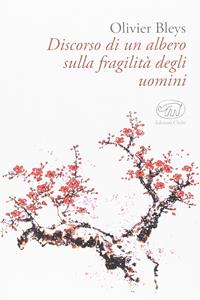 Discorso di un albero sulla fragilità degli uomini - Olivier Bleys - Libro Edizioni Clichy 2017, Gare du Nord | libraccio.click