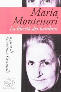 Maria Montessori. La libertà dei bambini  - Libro Edizioni Clichy 2016, Sorbonne | libraccio.click
